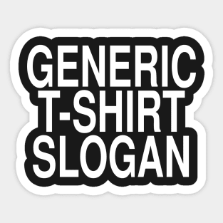 Generic T-Shirt Slogan: Funny Ironic Hipster Joke Tee Sticker